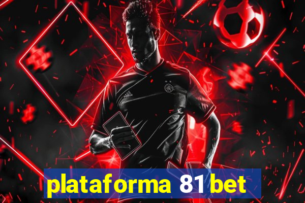 plataforma 81 bet